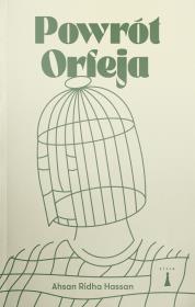 Powrót Orfeja. Autor: Hassan Ahsan Ridha. Dadada.pl Okładka książki Powrót Orfeja