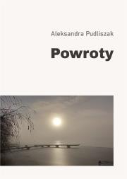 Powroty. Autor: Aleksandra Pudliszak. Dadada.pl Okładka książki Powroty