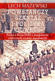 Powstańczy szantaż i polityka odwetu. Autor: Lech Mażewski (red.). Dadada.pl Okładka książki Powstańczy szantaż i polityka odwetu