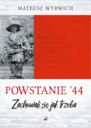 Okładka książki Powstanie '44. 'Zachowali się jak trzeba…' wyd. 2