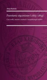 Powstanie Styczniowe 1863-1864 Czas walki marz. Autor: Kulecka Alicja. Dadada.pl Okładka książki Powstanie Styczniowe 1863-1864 Czas walki marz