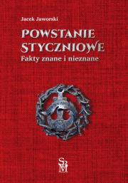 Powstanie styczniowe. Fakty znane i nieznane. Autor: Jaworski Jacek. Dadada.pl Okładka książki Powstanie styczniowe. Fakty znane i nieznane