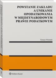 Okładka książki Powstanie zakładu a unikanie opodatkowania w międzynarodowym prawie podatkowym