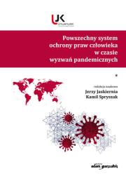 Powszechny system ochrony praw człowieka w czasie wyzwań pandemicznych. Tom 1. Autor: Spryszak Kamil. Dadada.pl Okładka książki Powszechny system ochrony praw człowieka w czasie wyzwań pandemicznych. Tom 1
