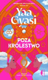 Poza królestwo. Autor: Yaa Gyasi, Hanna Pustuła-Lewicka. Dadada.pl Okładka książki Poza królestwo