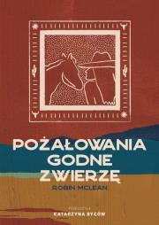 Okładka książki Pożałowania godne zwierzę