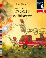 Pożar w fabryce. Czytam sobie. Poziom 3. Autor: Ewa Nowak. Dadada.pl Okładka książki Pożar w fabryce. Czytam sobie. Poziom 3