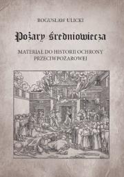 Pożary średniowiecza. Autor: Ulicki Bogusław. Dadada.pl Okładka książki Pożary średniowiecza