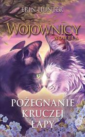 Pożegnanie kruczej łapy. Wojownicy. Nowela. Autor: Erin Hunter. Dadada.pl Okładka książki Pożegnanie kruczej łapy. Wojownicy. Nowela