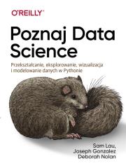 Poznaj Data Science. Autor: Nolan Deborah, Gonzalez Joseph, Lau Sam. Dadada.pl Okładka książki Poznaj Data Science