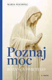 Okładka książki Poznaj moc Rożańca Świętego