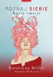 Poznaj siebie. Karty emocji wyd. 2023. Autor: Katarzyna Miller, Joanna Olekszyk. Dadada.pl Okładka książki Poznaj siebie. Karty emocji wyd. 2023