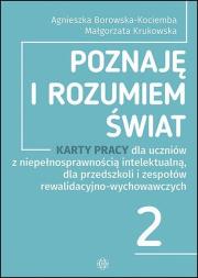 Okładka książki Poznaję i rozumiem świat część 2 Karty pracy dla uczniów z niepełnosprawnością intelektualną dla przedszkoli i zespołów rewalidacyjno-wychowawczych