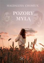 Pozory Mylą. Autor: Magdalena Chomiuk. Dadada.pl Okładka książki Pozory Mylą