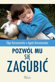 Pozwól mu się zagubić. Autor: Olga Komorowska, Agata Komorowska. Dadada.pl Okładka książki Pozwól mu się zagubić