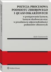 Pozycja procesowa podmiotu zbiorowego i quasi-oskarżonych w postępowaniu karnym, karnym skarbowym oraz w przedmiocie odpowiedzialności podmiotów zbior. Autor: Jakub Znamierowski. Dadada.pl Okładka książki Pozycja procesowa podmiotu zbiorowego i quasi-oskarżonych w postępowaniu karnym, karnym skarbowym oraz w przedmiocie odpowiedzialności podmiotów zbior