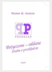 Okładka książki Pożyczone - oddane. Studia o przekładzie