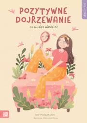 Pozytywne dojrzewanie. Self-care. Autor: Iza Maliszewska. Dadada.pl Okładka książki Pozytywne dojrzewanie. Self-care