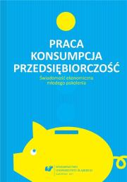 Okładka książki Praca - konsumpcja - przedsiębiorczość