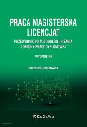 Praca magisterska. Licencjat. Przewodnik po metodologii pisania i obrony pracy dyplomowej (wyd. XII). Autor: Zenderowski Radosław. Dadada.pl Okładka książki Praca magisterska. Licencjat. Przewodnik po metodologii pisania i obrony pracy dyplomowej (wyd. XII)