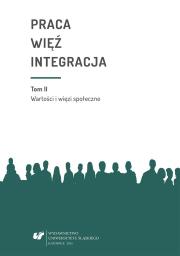 Okładka książki Praca więź integracja. Wyzwania w życiu...