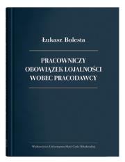 Okładka książki Pracowniczy obowiązek lojalności wobec pracodawcy
