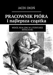 Pracownik pióra i najlepsza cząstka. Autor: Jacek Okoń. Dadada.pl Okładka książki Pracownik pióra i najlepsza cząstka
