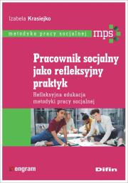 Pracownik socjalny jako refleksyjny praktyk. Autor: Krasiejko Izabela. Dadada.pl Okładka książki Pracownik socjalny jako refleksyjny praktyk