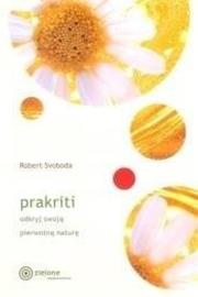 Prakriti odkryj swoją prawdziwą naturę w.2024. Autor: Robert E. Svoboda. Dadada.pl Okładka książki Prakriti odkryj swoją prawdziwą naturę w.2024