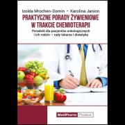 Praktyczne porady żywieniowe w trakcie chemioterapii. Autor: Mrochen-Domin Izolda, Janion Karolina. Dadada.pl Okładka książki Praktyczne porady żywieniowe w trakcie chemioterapii