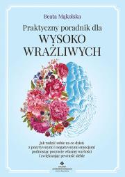 Praktyczny poradnik dla wysoko wrażliwych. Autor: Mąkolska Beata. Dadada.pl Okładka książki Praktyczny poradnik dla wysoko wrażliwych