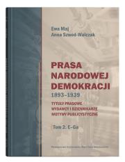 Okładka książki Prasa Narodowej Demokracji 1893-1939. Tytuły prasowe, wydawcy i dziennikarze, motywy publicystyczne.