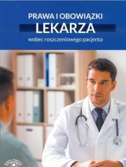 Prawa i obowiązki lekarza wobec roszczeniowego pacjenta. Autor:   Praca zbiorowa. Dadada.pl Okładka książki Prawa i obowiązki lekarza wobec roszczeniowego pacjenta