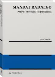 Prawa, obowiązki i ograniczenia wynikające z mandatu radnego. Autor: Wierzbica Anna. Dadada.pl Okładka książki Prawa, obowiązki i ograniczenia wynikające z mandatu radnego