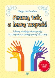 Okładka książki Prawą tak, a lewą wspak! Zabawy rozwijające koordynację ruchową rąk oraz uwagę i pamięć słuchową