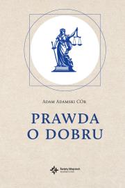 Prawda o dobru. Autor: Adam Adamski COr. Dadada.pl Okładka książki Prawda o dobru