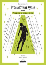 Prawdziwe życie T.2 Pamięć operacyjna. Autor: Maiwenn Alix. Dadada.pl Okładka książki Prawdziwe życie T.2 Pamięć operacyjna