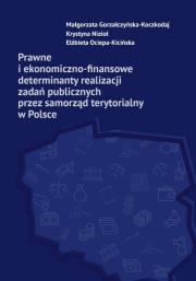 Prawne i ekonomiczno-finansowe determinanty realizacji zadań publicznych przez samorząd terytorialny. Autor: Gorzałczyńska-Koczkodaj Małgorzata, Nizioł Krystyna, Ociepa-Kicińska Elżbieta. Dadada.pl Okładka książki Prawne i ekonomiczno-finansowe determinanty realizacji zadań publicznych przez samorząd terytorialny
