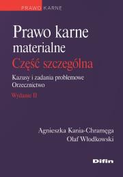 Prawo karne materialne. Część szczególna. Kazusy i zadania problemowe. Orzecznictwo. Autor: Kania-Chramęga Agnieszka, Włodkowski Olaf. Dadada.pl Okładka książki Prawo karne materialne. Część szczególna. Kazusy i zadania problemowe. Orzecznictwo