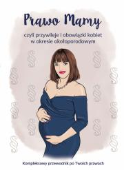 Prawo Mamy, czyli obowiązki i przywileje kobiet w okresie okołoporodowym. Kompleksowy przewodnik po Twoich prawach.. Autor: Rułkowska Joanna. Dadada.pl Okładka książki Prawo Mamy, czyli obowiązki i przywileje kobiet w okresie okołoporodowym. Kompleksowy przewodnik po Twoich prawach.