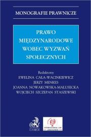 Okładka książki PRAWO MIĘDZYNARODOWE WOBEC WYZWAŃ SPOŁECZNYCH - Monografie