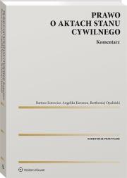 Prawo o aktach stanu cywilnego. Komentarz. Autor: Kotowicz Bartosz, Angelika Kurzawa. Dadada.pl Okładka książki Prawo o aktach stanu cywilnego. Komentarz