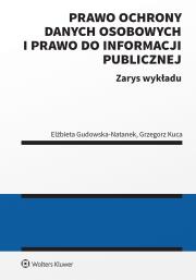 Prawo ochrony danych osobowych i prawo do informacji publicznej. Autor: Kuca Grzegorz, Elżbieta Gudowska- Natanek. Dadada.pl Okładka książki Prawo ochrony danych osobowych i prawo do informacji publicznej