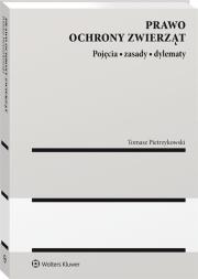 Prawo ochrony zwierząt Pojęcia zasady dylematy. Autor: Pietrzykowski Tomasz. Dadada.pl Okładka książki Prawo ochrony zwierząt Pojęcia zasady dylematy
