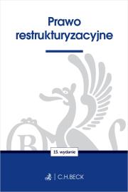Prawo restrukturyzacyjne wyd. 15. Autor: Opracowanie zbiorowe. Dadada.pl Okładka książki Prawo restrukturyzacyjne wyd. 15
