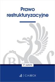 Prawo restrukturyzacyjne wyd. 17. Autor: Opracowanie zbiorowe. Dadada.pl Okładka książki Prawo restrukturyzacyjne wyd. 17