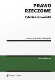 Prawo rzeczowe. Pytania i odpowiedzi. Autor: Kuźmicka-Sulikowska Joanna. Dadada.pl Okładka książki Prawo rzeczowe. Pytania i odpowiedzi
