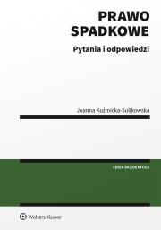 Prawo spadkowe. Pytania i odpowiedzi. Autor: Kuźmicka-Sulikowska Joanna. Dadada.pl Okładka książki Prawo spadkowe. Pytania i odpowiedzi