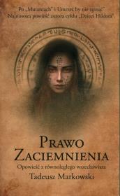 Prawo Zaciemnienia. Autor: Tadeusz Markowski. Dadada.pl Okładka książki Prawo Zaciemnienia
