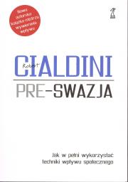 Okładka książki Pre-swazja. Jak w pełni wykorzystać techniki wpływu społecznego (oprawa miękka) wyd. 2023